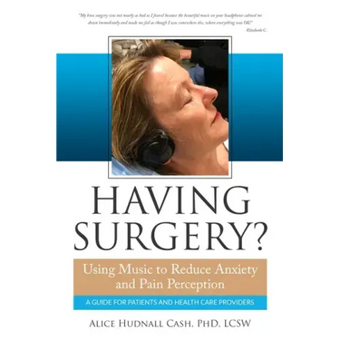 Having Surgery?: Using Music to Reduce Anxiety and Pain Perception