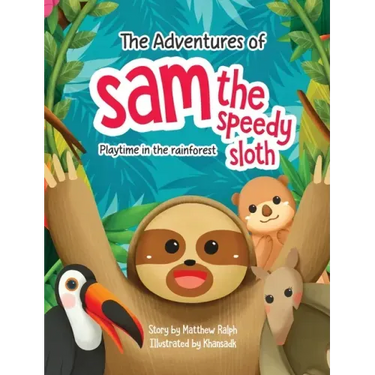 The Adventures Of Sam The Speedy Sloth: Playtime In The Rainforest