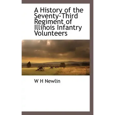 A History of the Seventy-Third Regiment of Illinois Infantry Volunteers