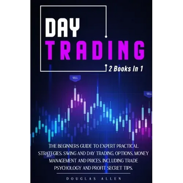 Day Trading: 2 books in 1: The Beginners Guide To Expert Practical Strategies. Swing And Day Trading, Options, Money Management and