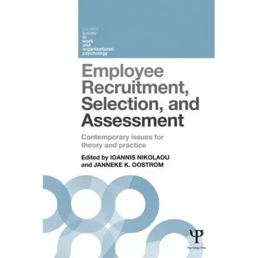 Employee Recruitment, Selection, and Assessment: Contemporary Issues for Theory and Practice