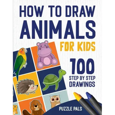 How To Draw Animals: 100 Step By Step Drawings For Kids