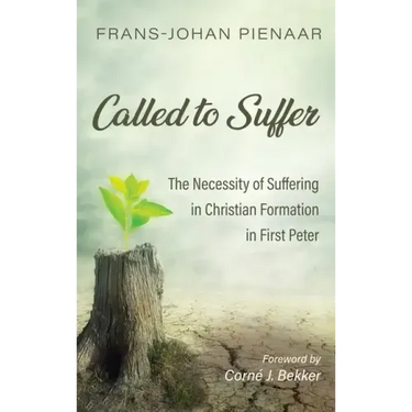 Called to Suffer: The Necessity of Suffering in Christian Formation in First Peter