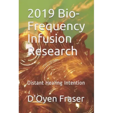 2019 Bio-Frequency Infusion Research: Distant Healing Intention