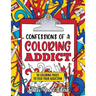Confessions of a Coloring Addict: An adult coloring book with 30 coloring pages to feed your addiction