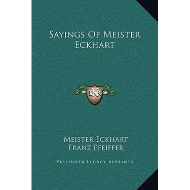 Sayings Of Meister Eckhart