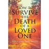 How To Survive The Death Of A Loved One
