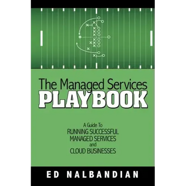 The Managed Services Playbook: A Guide to Running Successful Managed Services and Cloud Businesses