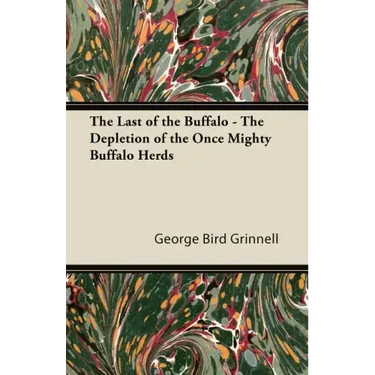 The Last of the Buffalo - The Depletion of the Once Mighty Buffalo Herds