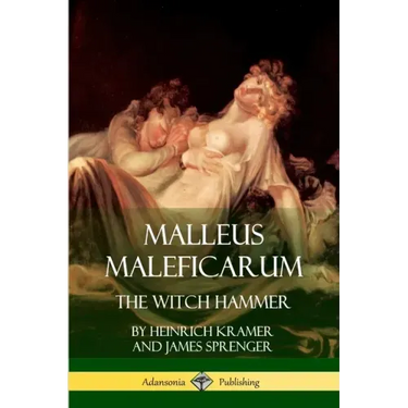 Malleus Maleficarum: The Witch Hammer