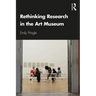 Rethinking Research in the Art Museum