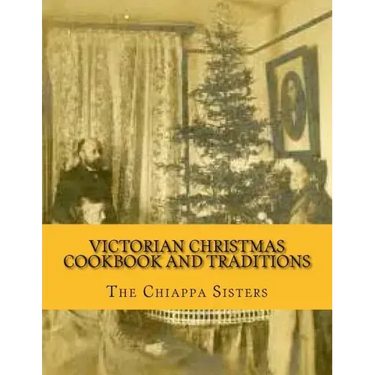 Victorian Christmas Cookbook and Traditions