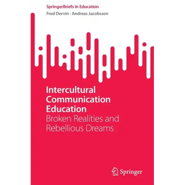Intercultural Communication Education: Broken Realities and Rebellious Dreams