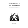 The Best Games of Mir Sultan Khan