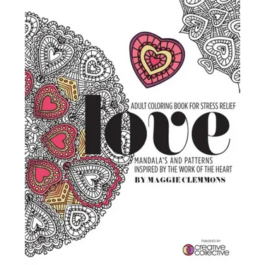 Adult Coloring Book for Stress Relief: Mandalas and Patterns inspired by the Work of the Heart: Mandalas and Patterns Inspired by the Work of the Hear
