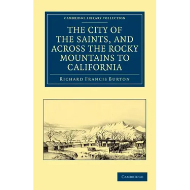 The City of the Saints, and Across the Rocky Mountains to California