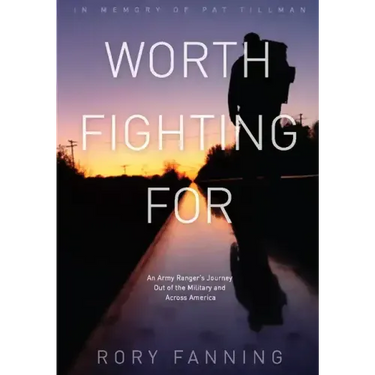 Worth Fighting for: An Army Ranger's Journey Out of the Military and Across America