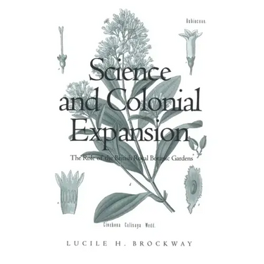 Science and Colonial Expansion: The Role of the British Royal Botanic Gardens