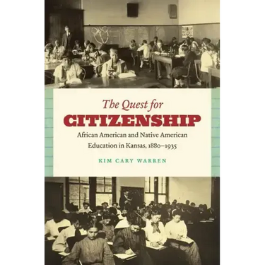 The Quest for Citizenship: African American and Native American Education in Kansas, 1880-1935