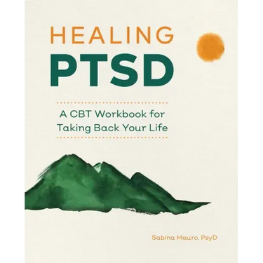 Healing Ptsd: A CBT Workbook for Taking Back Your Life