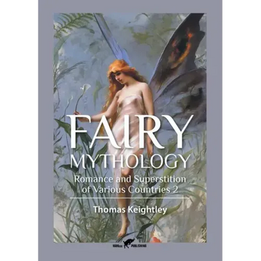 Fairy Mythology 2: Romance and Superstition of Various Countries