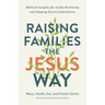 Raising Families the Jesus Way