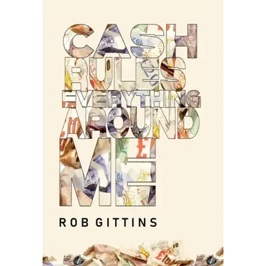Cash Rules Everything Around Me