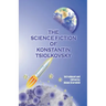The Science Fiction of Konstantin Tsiolkovsky