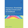 Innocence, Knowledge and the Construction of Childhood: The contradictory nature of sexuality and censorship in children's contemporary lives