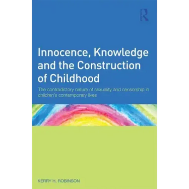 Innocence, Knowledge and the Construction of Childhood: The contradictory nature of sexuality and censorship in children's contemporary lives