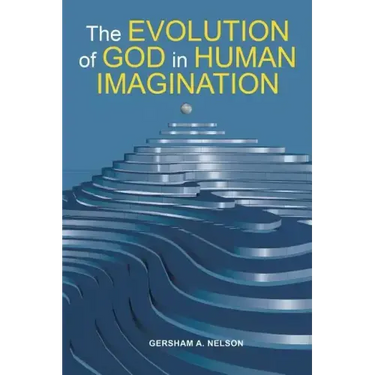 The Evolution of God in Human Imagination: The Judeo-Christian Path and Beyond