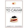 From Crackers...To Caviar: A Guide to Personal Development