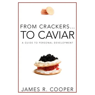 From Crackers...To Caviar: A Guide to Personal Development