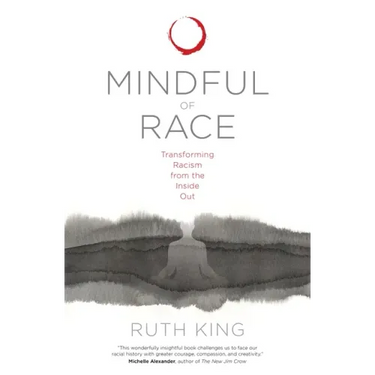 Mindful of Race: Transforming Racism from the Inside Out