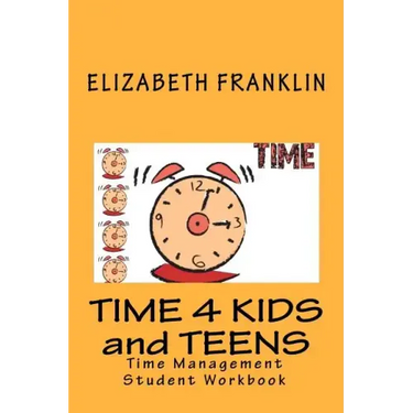 Time 4 Kids and Teens: Time Management Student Workbook
