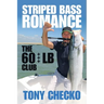 Striped Bass Romance: The 60 +++ Lb Club