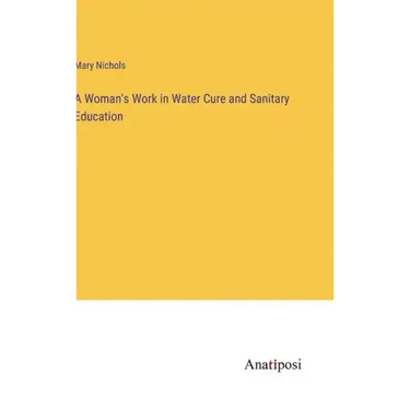 A Woman's Work in Water Cure and Sanitary Education