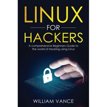Linux for Hackers: A Comprehensive Beginners Guide to the World of Hacking Using Linux