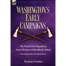 Washington's Early Campaigns: the French Post Expedition, Great Meadows and Braddock's Defeat-including Braddock's Orderly Books