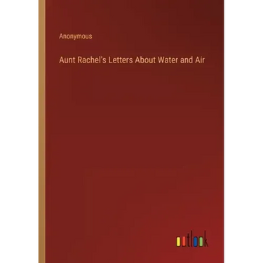 Aunt Rachel's Letters About Water and Air