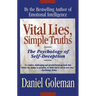 Vital Lies, Simple Truths: The Psychology of Self Deception