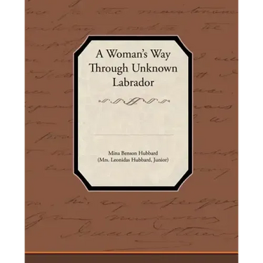 A Woman's Way Through Unknown Labrador