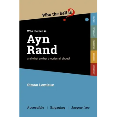 Who the Hell is Ayn Rand?: and what are her theories all about?