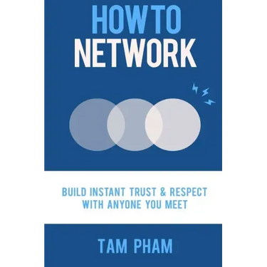 How To Network: Build Instant Trust & Respect With Anyone You Meet
