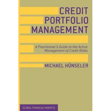 Credit Portfolio Management: A Practitioner's Guide to the Active Management of Credit Risks