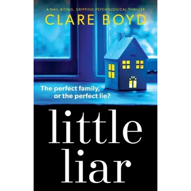 Little Liar: A Nail-Biting, Gripping Psychological Thriller
