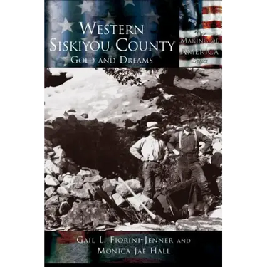 Western Siskiyou County: Gold and Dreams