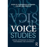 Voice Studies: Critical Approaches to Process, Performance and Experience