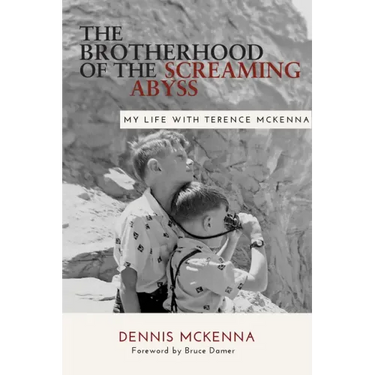 Brotherhood of the Screaming Abyss: My Life with Terence McKenna