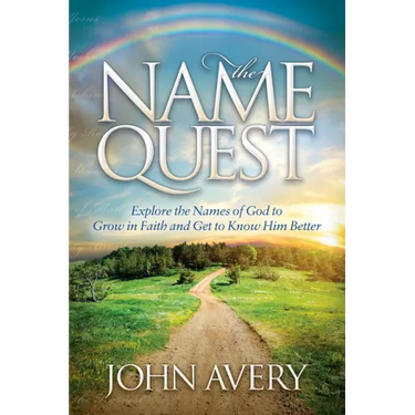 The Name Quest: Explore the Names of God to Grow in Faith and Get to Know Him Better
